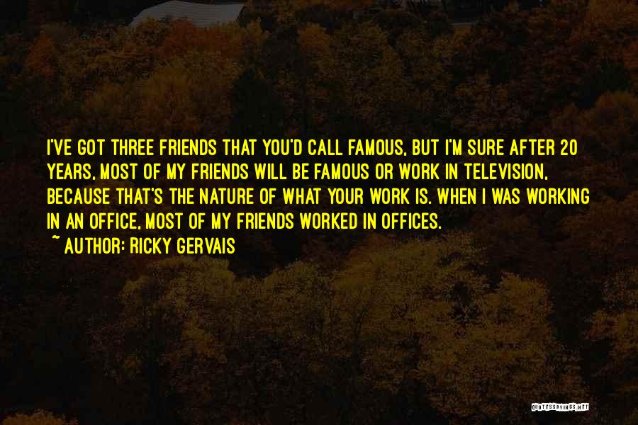 Office Friends Quotes By Ricky Gervais