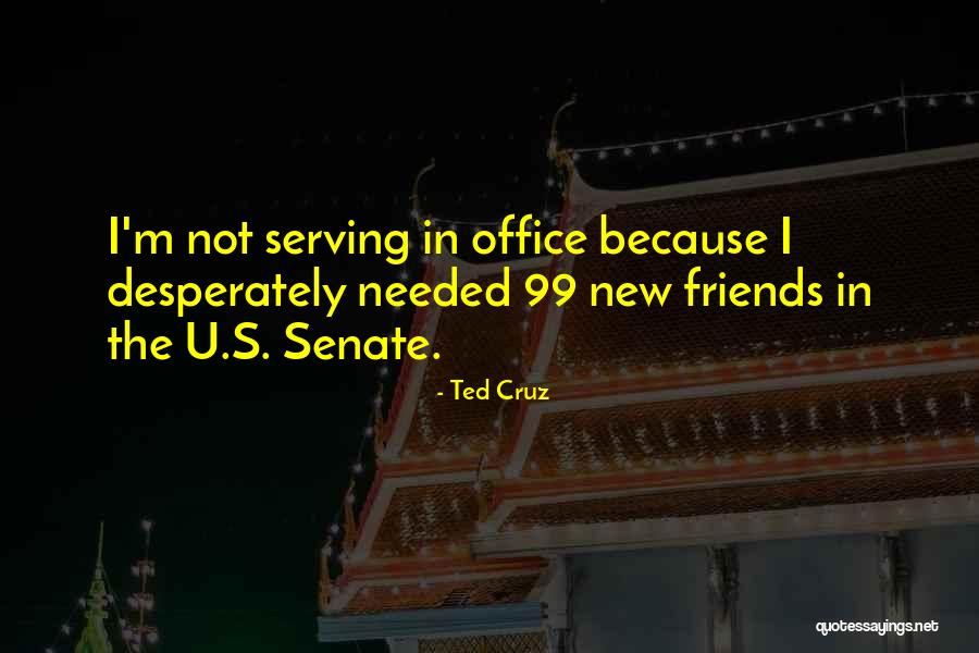 Office Friends Quotes By Ted Cruz