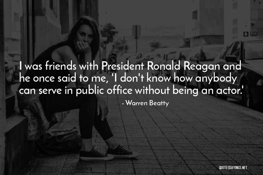 Office Friends Quotes By Warren Beatty