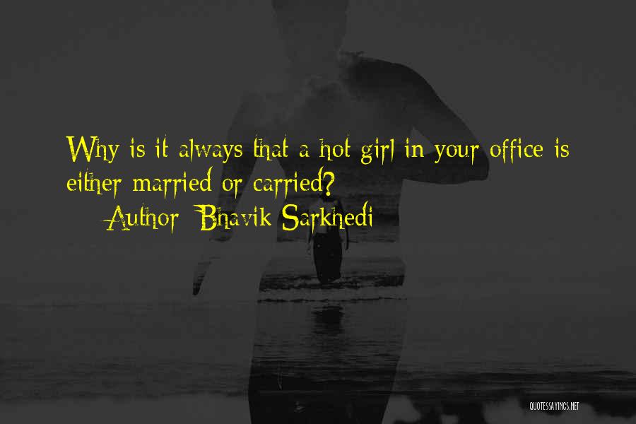 Office Hot Girl Quotes By Bhavik Sarkhedi