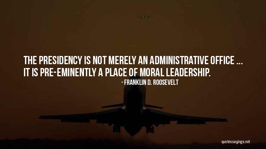 Office Leadership Quotes By Franklin D. Roosevelt Office Leadership Quotes By Franklin D. Roosevelt