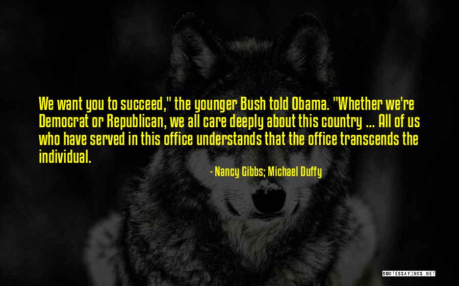 Office Michael Quotes By Nancy Gibbs; Michael Duffy Office Michael Quotes By Nancy Gibbs; Michael Duffy