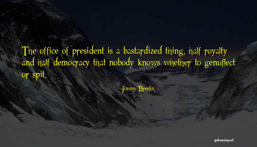 Office Of The President Quotes By Jimmy Breslin Office Of The President Quotes By Jimmy Breslin