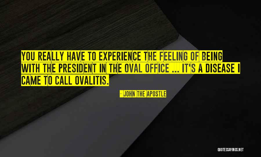 Office Of The President Quotes By John The Apostle Office Of The President Quotes By John The Apostle