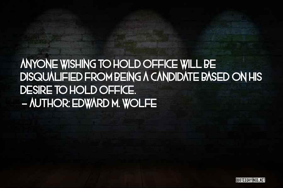 Office Politics Quotes By Edward M. Wolfe