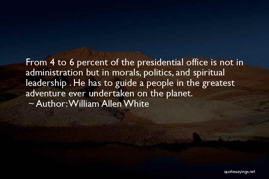 Office Politics Quotes By William Allen White