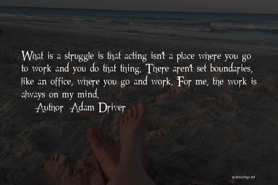 Office Work Quotes By Adam Driver