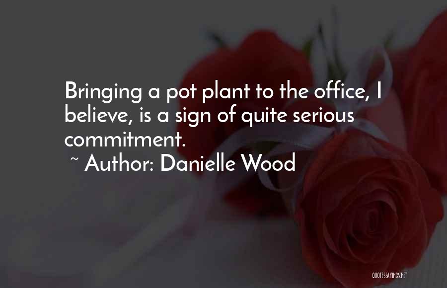 Office Work Quotes By Danielle Wood