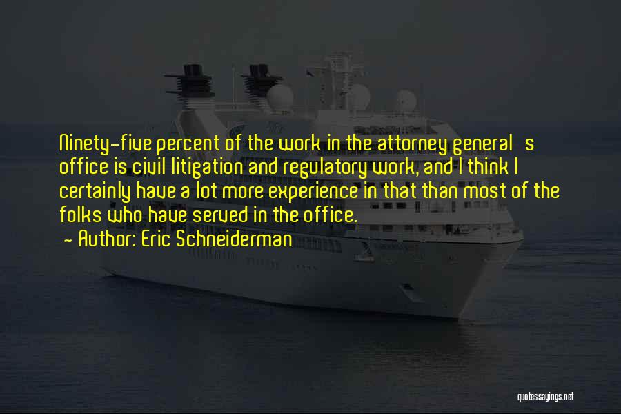 Office Work Quotes By Eric Schneiderman