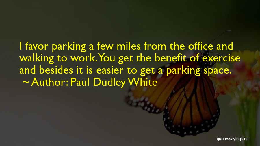 Office Work Quotes By Paul Dudley White