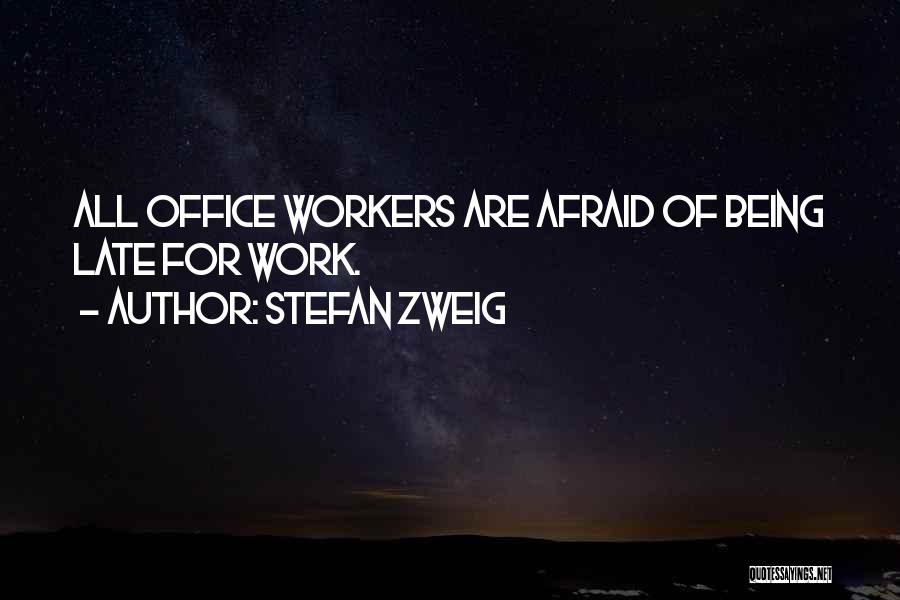 Office Work Quotes By Stefan Zweig