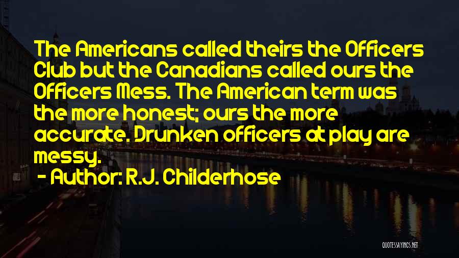 Officers Mess Quotes By R.J. Childerhose