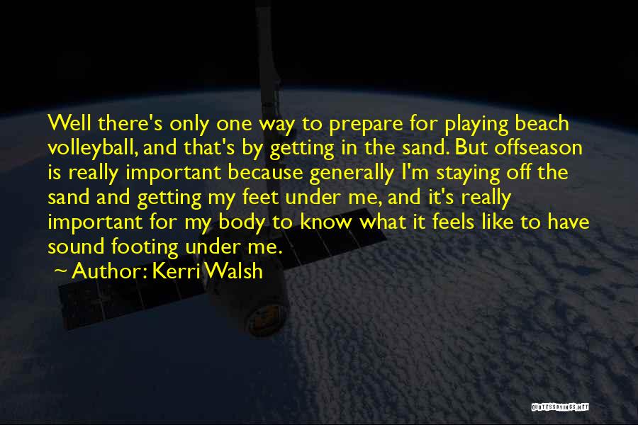 Offseason Quotes By Kerri Walsh Offseason Quotes By Kerri Walsh