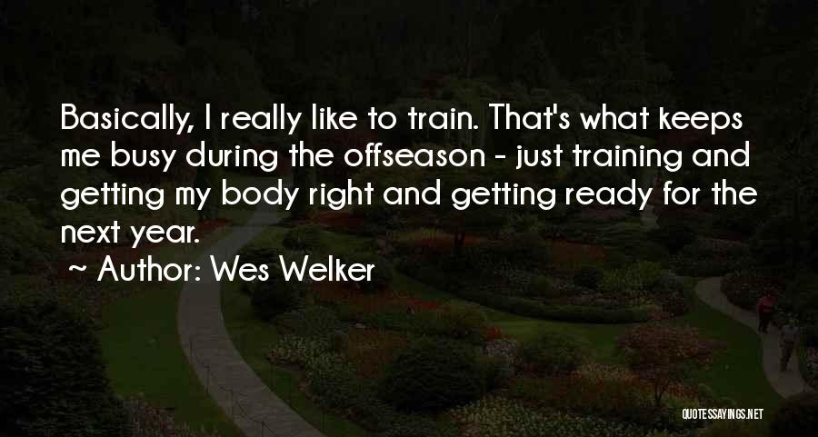 Offseason Quotes By Wes Welker