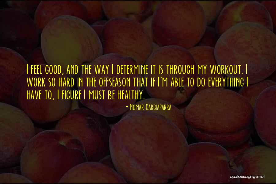 Offseason Workout Quotes By Nomar Garciaparra Offseason Workout Quotes By Nomar Garciaparra