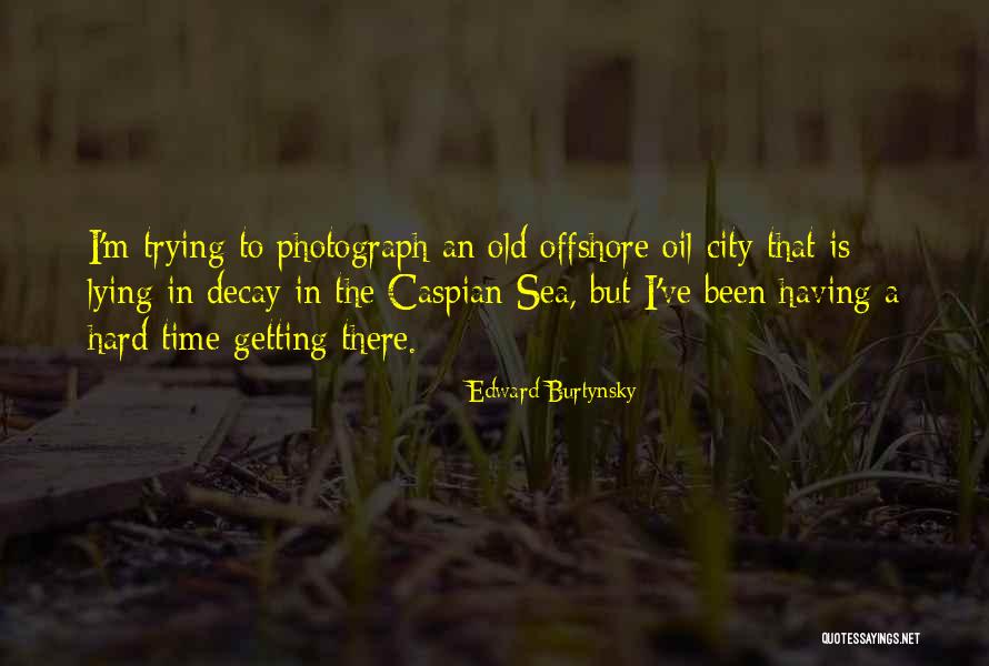 Offshore Quotes By Edward Burtynsky Offshore Quotes By Edward Burtynsky