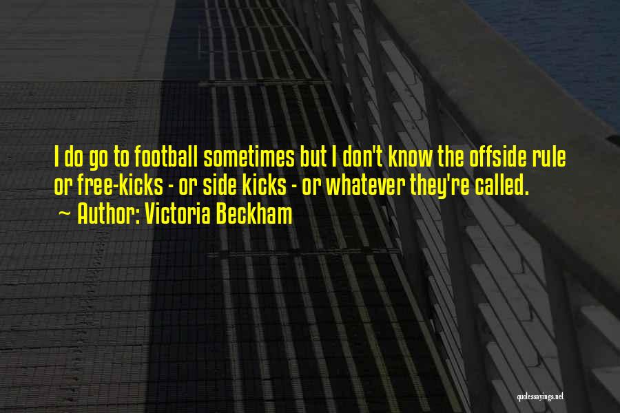 Offside Quotes By Victoria Beckham