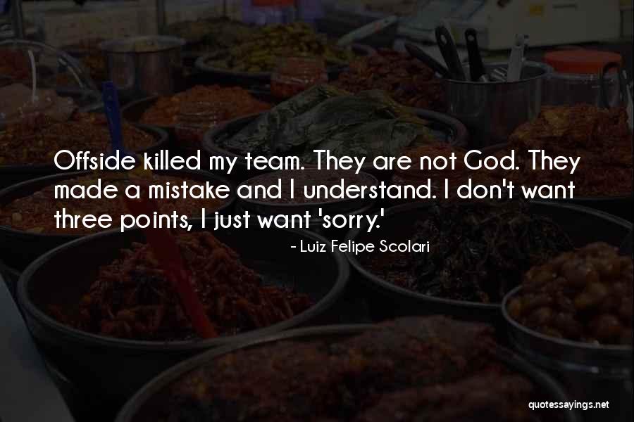 Offside Soccer Quotes By Luiz Felipe Scolari Offside Soccer Quotes By Luiz Felipe Scolari