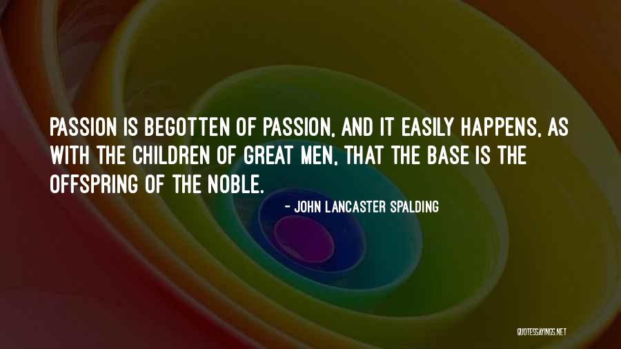 Offspring Quotes By John Lancaster Spalding