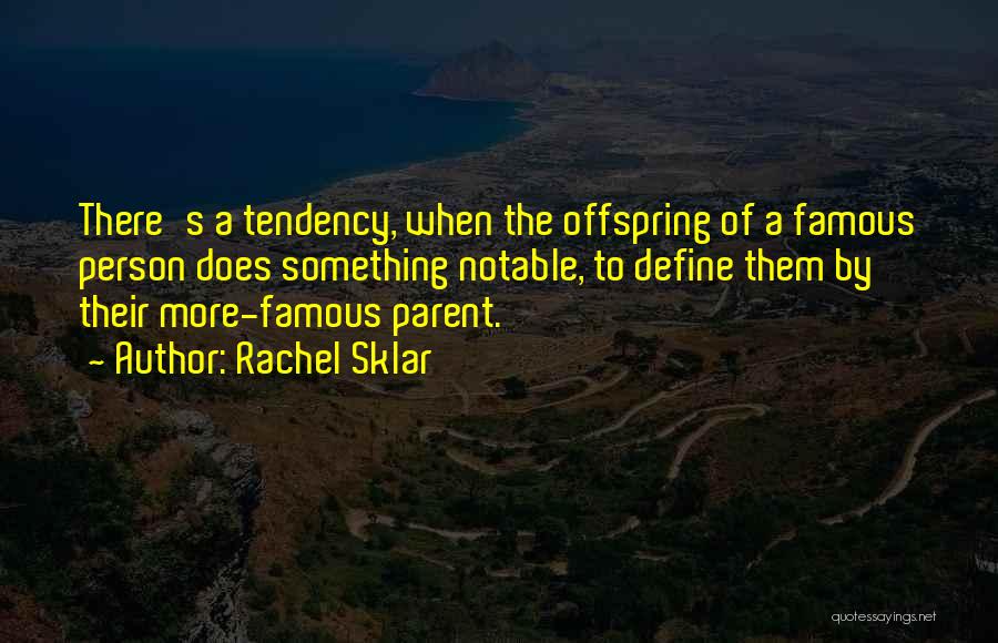 Offspring Quotes By Rachel Sklar