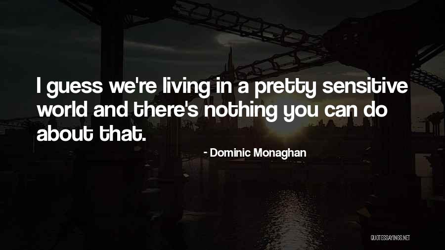 Ofmaking Quotes By Dominic Monaghan Ofmaking Quotes By Dominic Monaghan