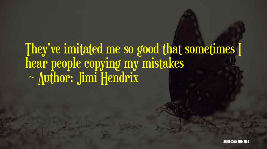 Often Imitated Quotes By Jimi Hendrix