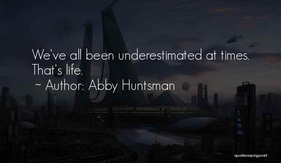 Often Underestimated Quotes By Abby Huntsman