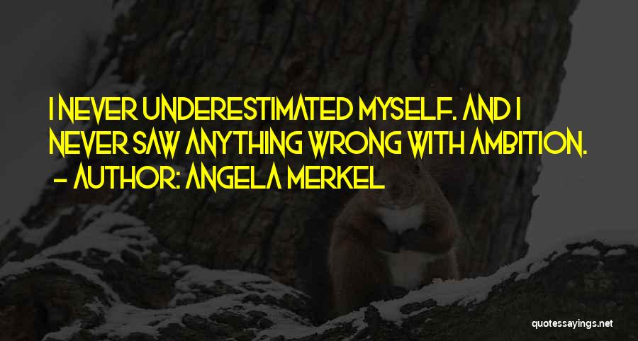 Often Underestimated Quotes By Angela Merkel