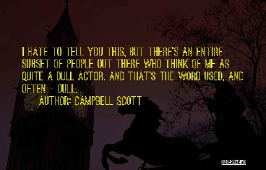 Often Used Quotes By Campbell Scott