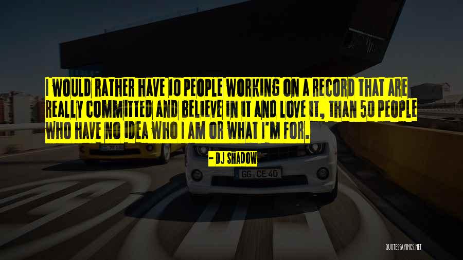 Ofwillfulness Quotes By DJ Shadow Ofwillfulness Quotes By DJ Shadow