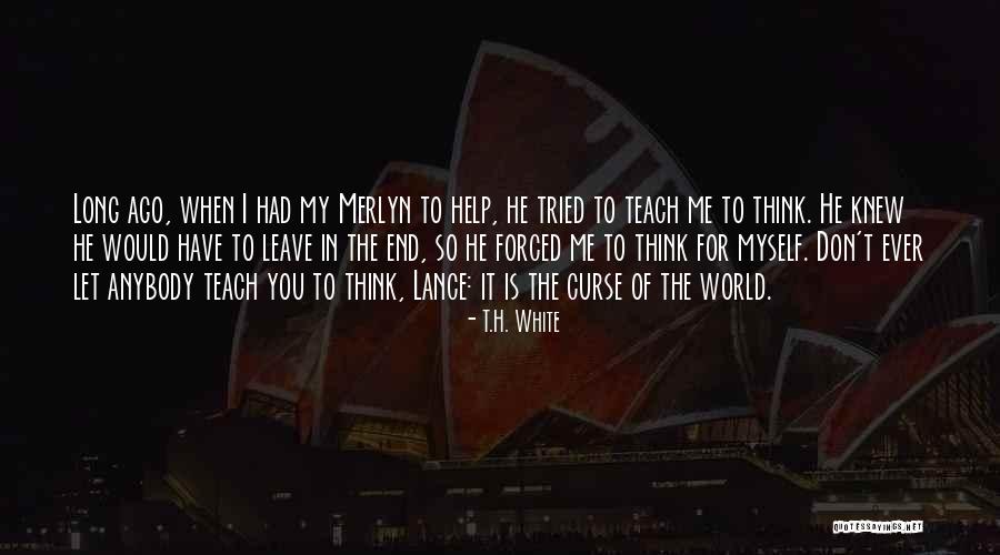 Ogbonna Izuchukwu Quotes By T.H. White Ogbonna Izuchukwu Quotes By T.H. White