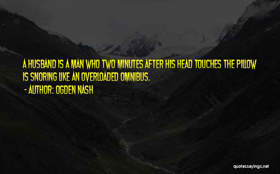 Ogden Nash Quotes 2079407