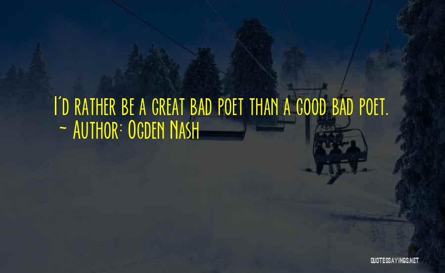 Ogden Quotes By Ogden Nash