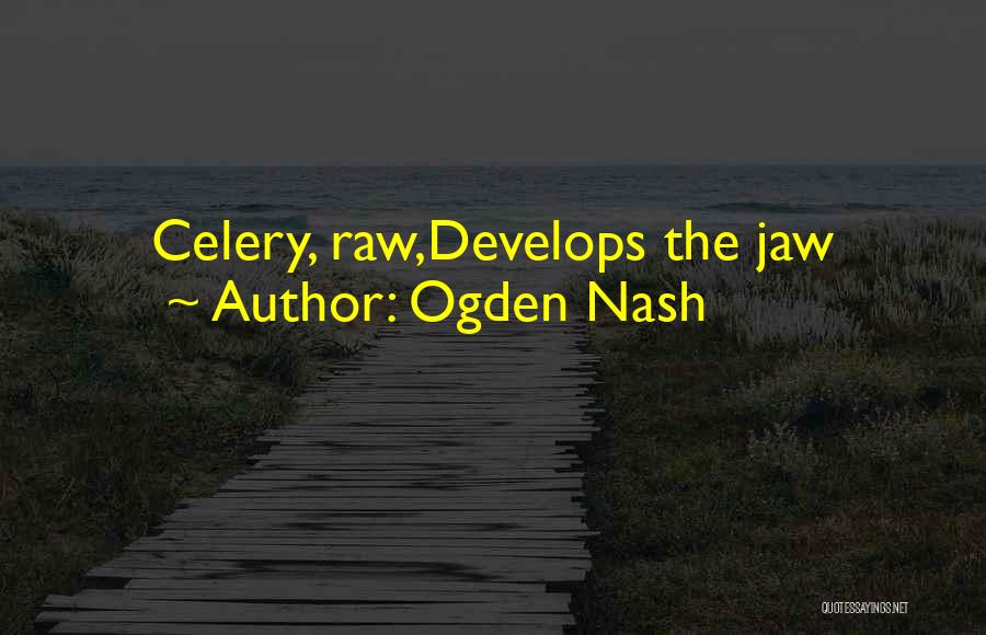 Ogden Quotes By Ogden Nash