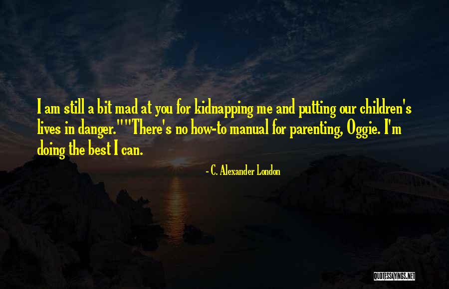 Oggie Quotes By C. Alexander London Oggie Quotes By C. Alexander London
