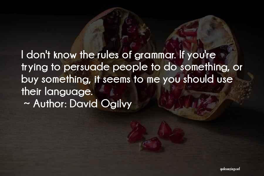 Ogilvy David Quotes By David Ogilvy