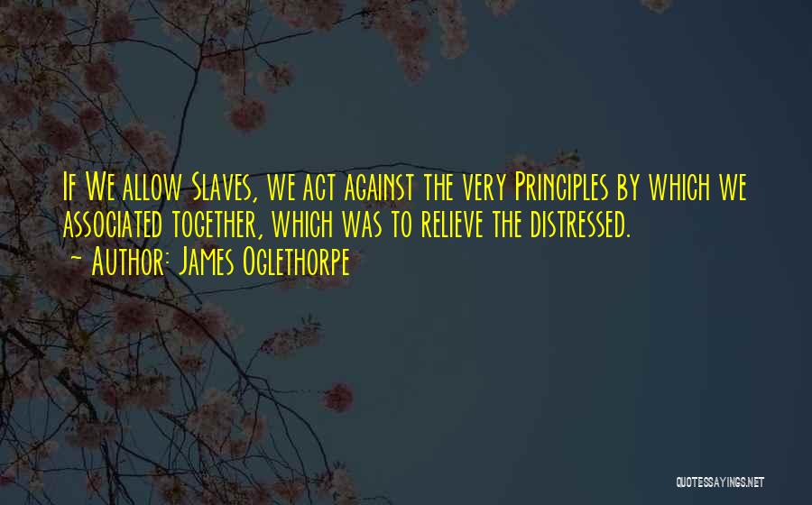 Oglethorpe Quotes By James Oglethorpe