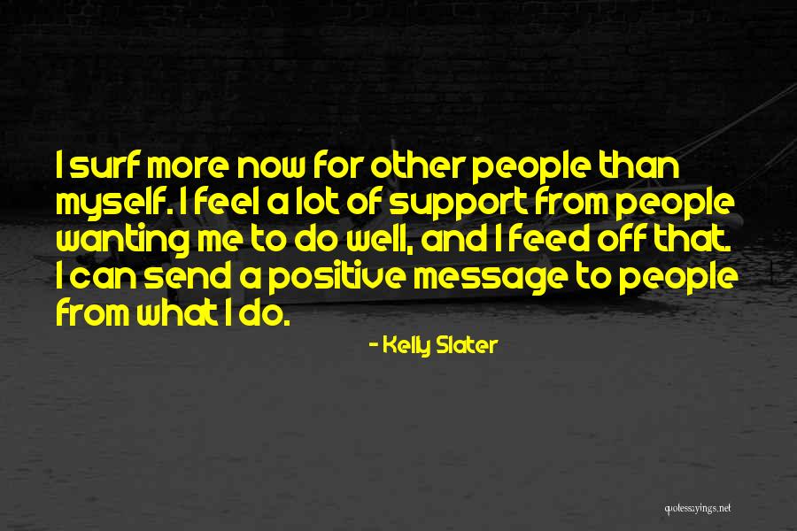 Ognjena Kisa Quotes By Kelly Slater Ognjena Kisa Quotes By Kelly Slater
