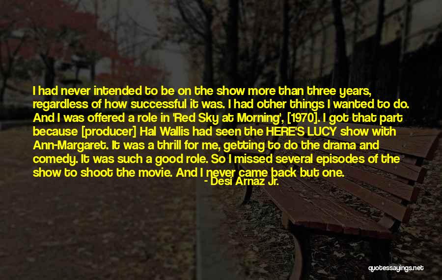 Ogodeal Quotes By Desi Arnaz Jr. Ogodeal Quotes By Desi Arnaz Jr.