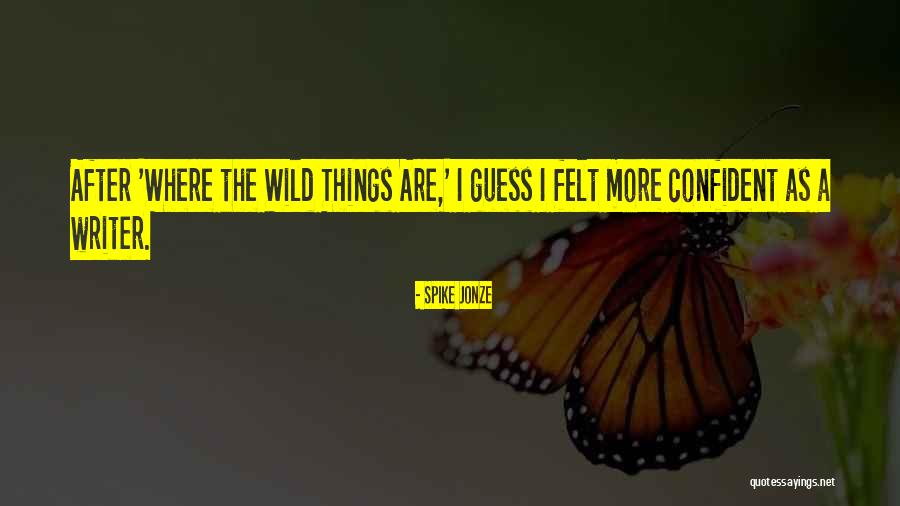Ogor Affa Quotes By Spike Jonze Ogor Affa Quotes By Spike Jonze