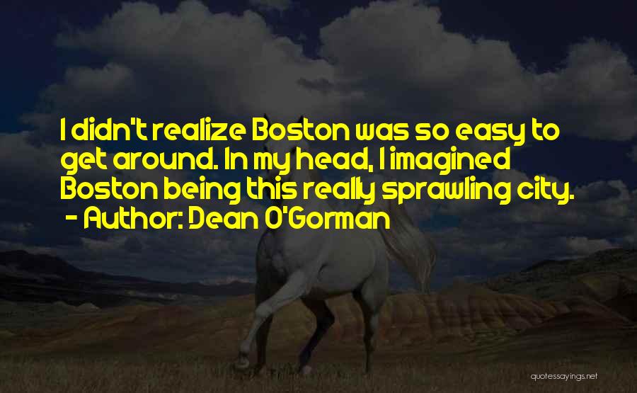 O'gorman Quotes By Dean O'Gorman