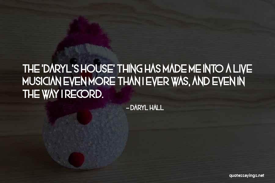 Ograda Trska Quotes By Daryl Hall Ograda Trska Quotes By Daryl Hall