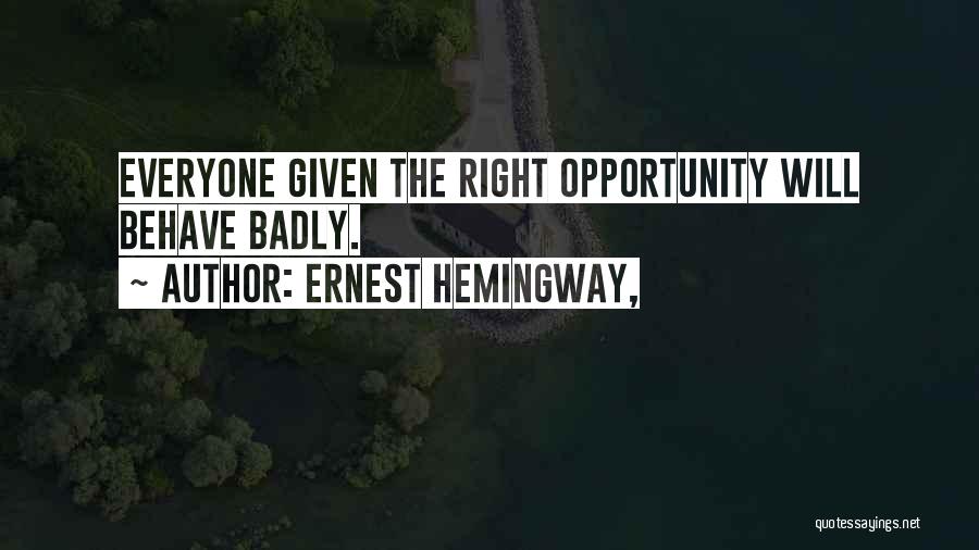 Oh Behave Quotes By Ernest Hemingway,