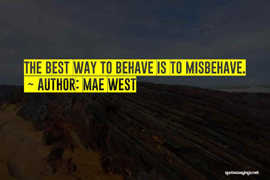 Oh Behave Quotes By Mae West