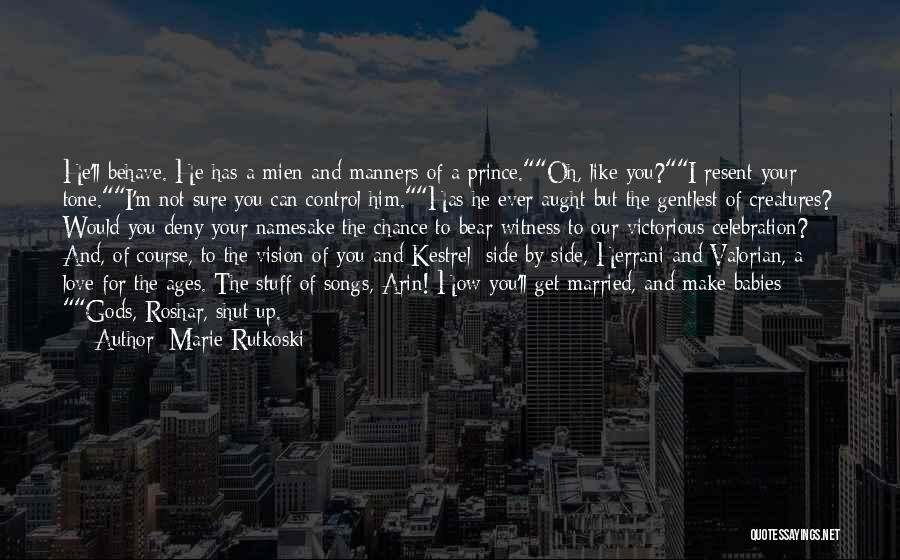 Oh Behave Quotes By Marie Rutkoski