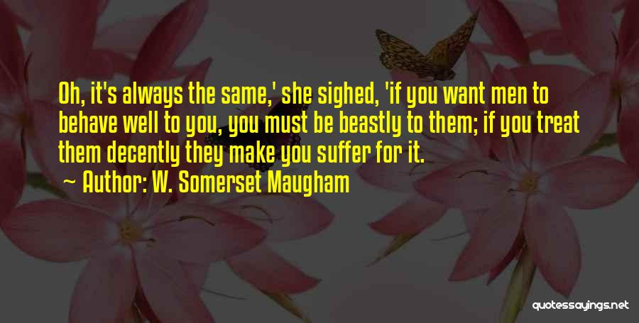 Oh Behave Quotes By W. Somerset Maugham