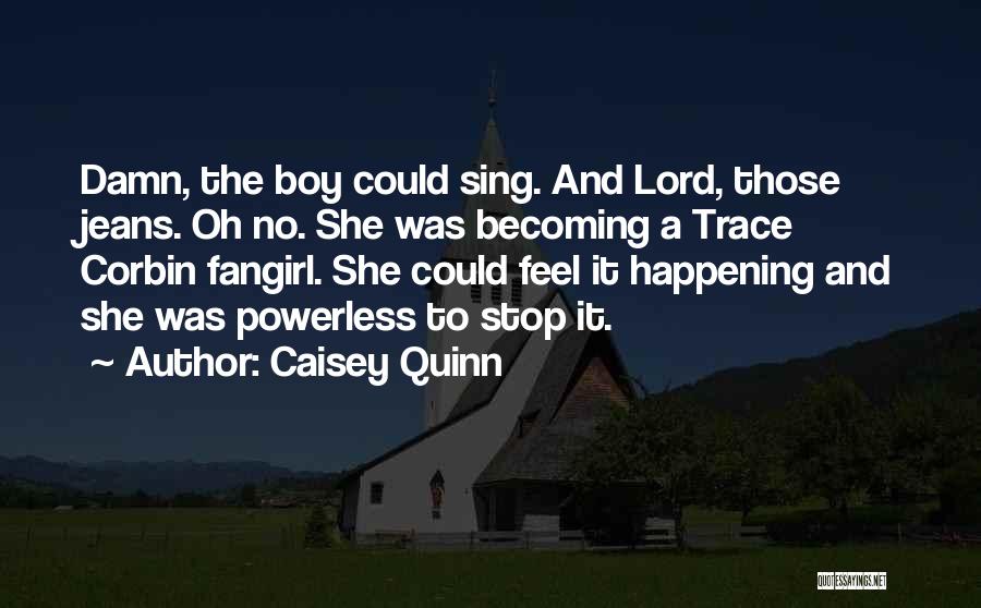 Oh Boy Quotes By Caisey Quinn
