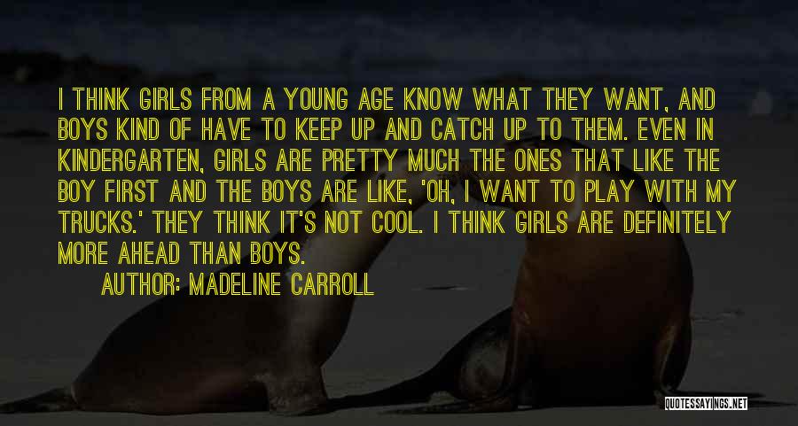 Oh Boy Quotes By Madeline Carroll