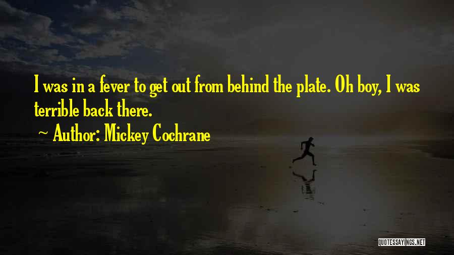 Oh Boy Quotes By Mickey Cochrane