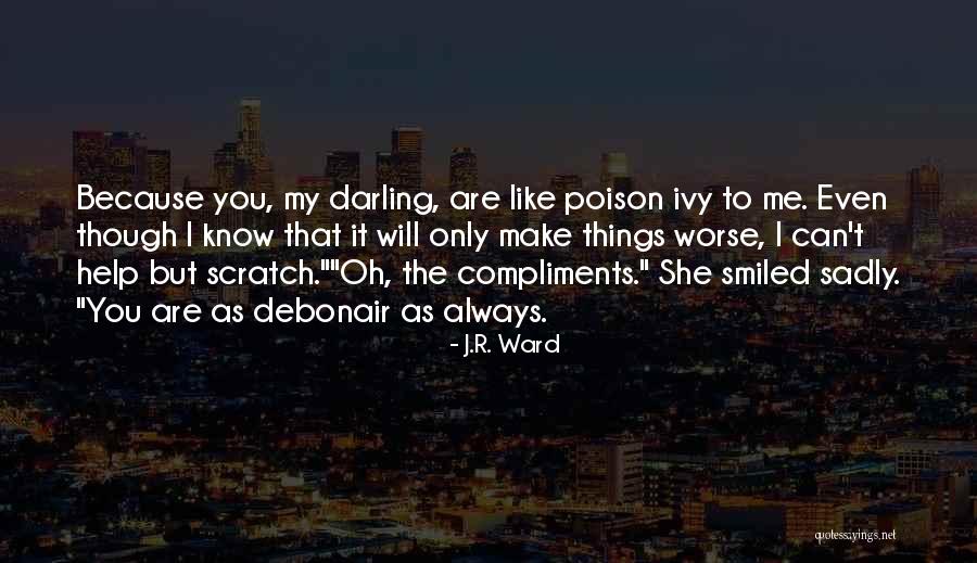 Oh But Darling Quotes By J.R. Ward Oh But Darling Quotes By J.R. Ward